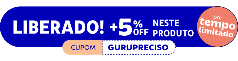 +5% OFF neste produto com cupom: GURUPRECISO